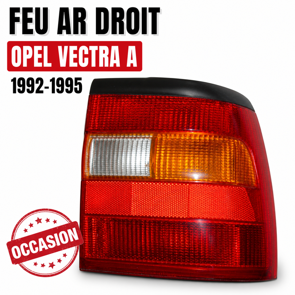 FEU ARRIÈRE DROIT OPEL VECTRA A 1992-1995 ORIGINE OCCASION