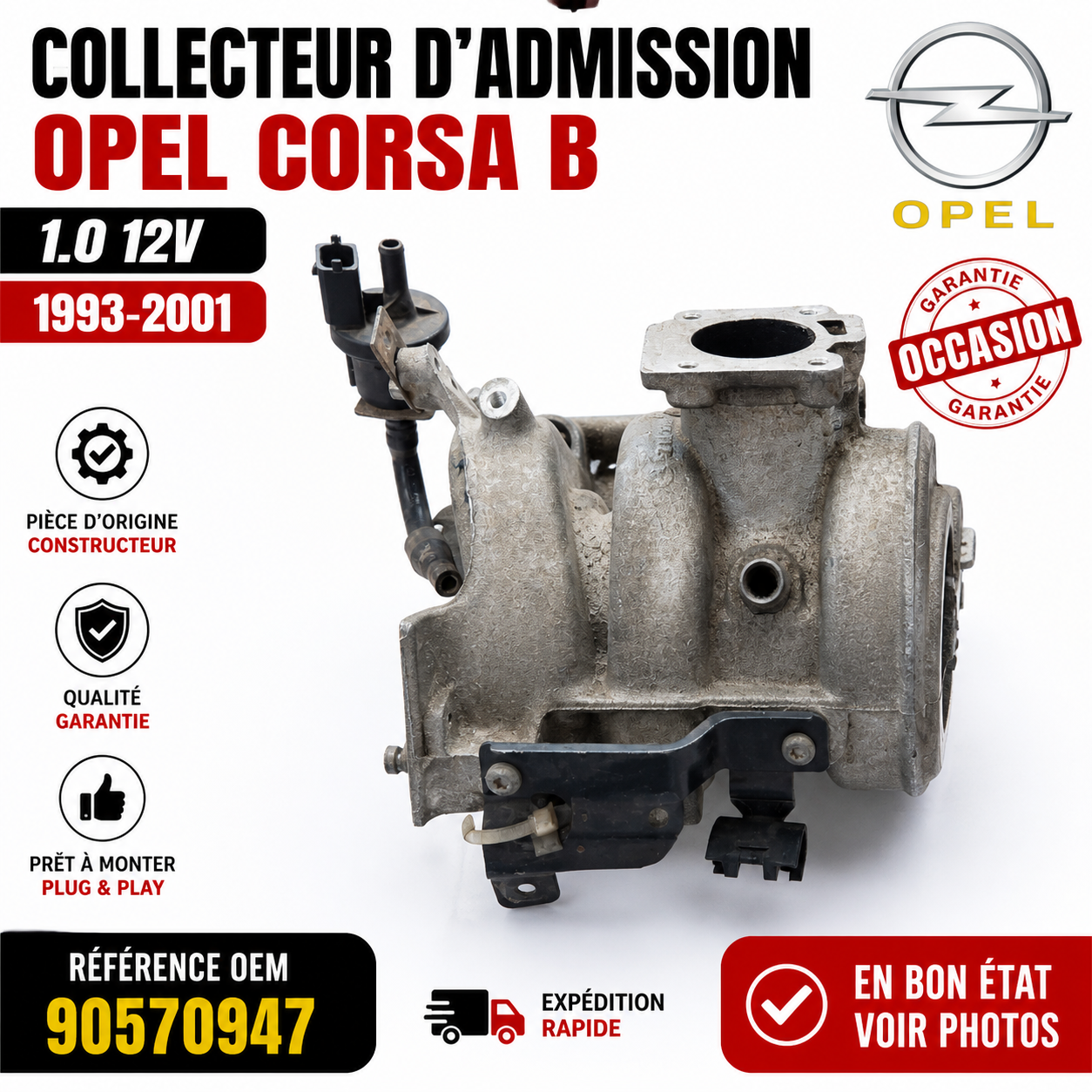 COLLECTEUR D’ADMISSION OPEL CORSA B 1.0 12V 1993-2001 REF 90570947 ORIGINE